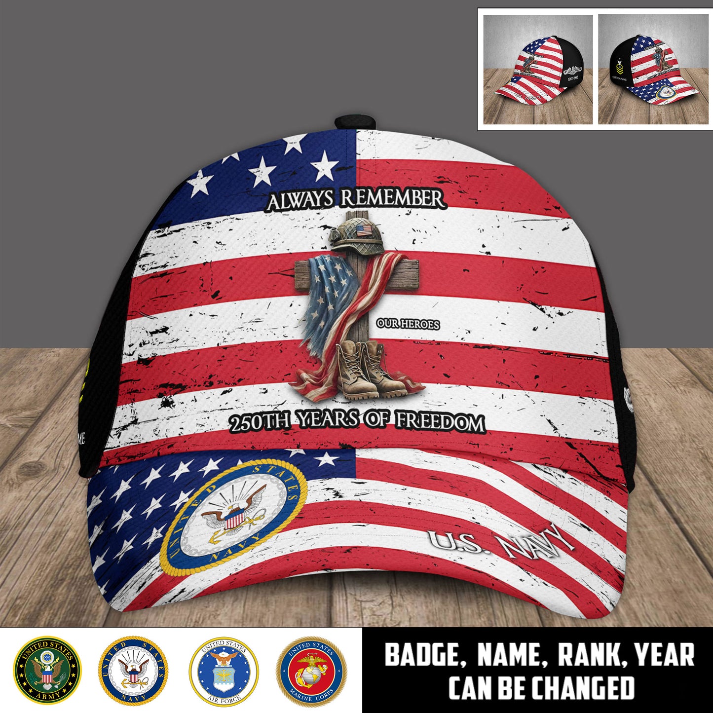 Navy Badge - Always Remember Our Heroes 250 Years Of Freedom - Personalized Military Cap, USA Cap, Custom Military Branch, Patriotic Gift - 17767296