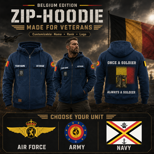 Personalized Belgium Soldier/Veteran Tactical Zip Hoodie, Once A Soldier, Always A Soldier - QK1780012801