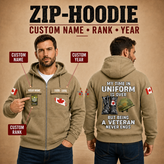 Personalized Canada Soldier/Veteran Tactical Zip Hoodie, My Time In Uniform Is Over - QK1780012803