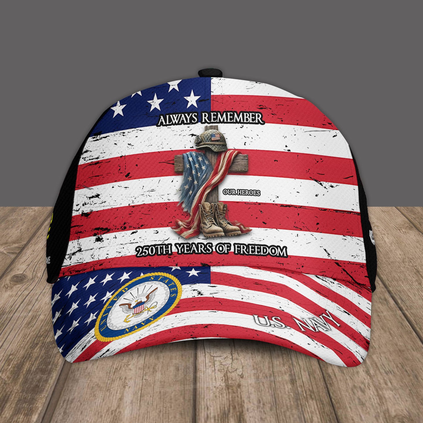 Navy Badge - Always Remember Our Heroes 250 Years Of Freedom - Personalized Military Cap, USA Cap, Custom Military Branch, Patriotic Gift - 17767296