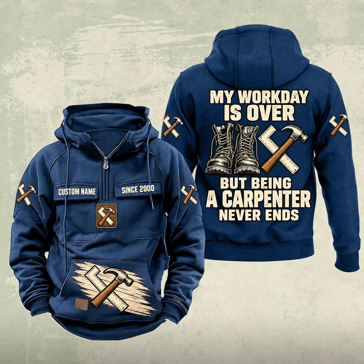 Carpenter Never Ends Vintage Hoodie in Dark Blue, front and back views with sample text CUSTOM NAME and SINCE 2000, boots, claw hammer and carpenter square artwork.