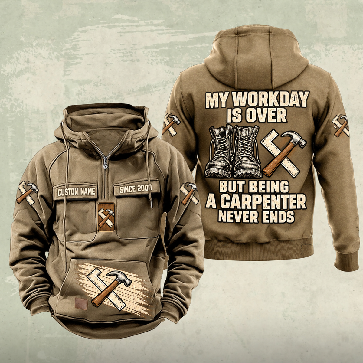 Carpenter Never Ends Vintage Hoodie in Kaki, front and back views with sample text CUSTOM NAME and SINCE 2000, boots, claw hammer and carpenter square artwork.