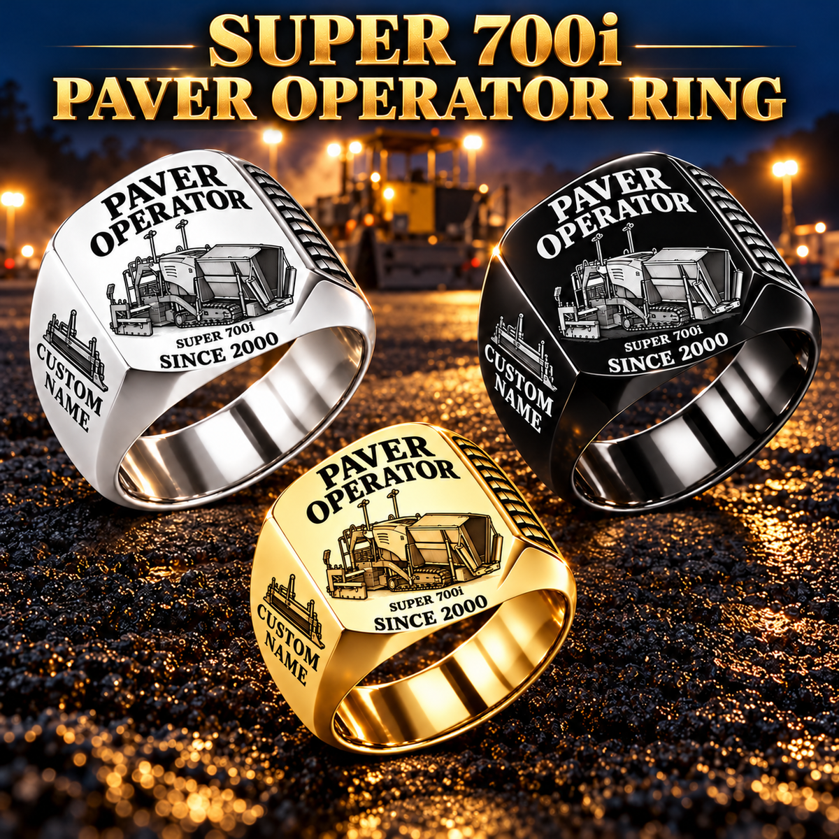 Three personalized SUPER 700i asphalt paver operator signet rings in Silver, Gold and Black finishes, with PAVER OPERATOR, SUPER 700i, CUSTOM NAME and SINCE 2000 engraving.