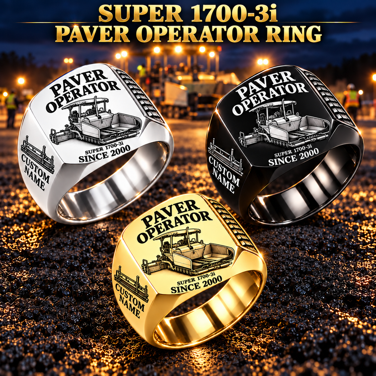 Three personalized SUPER 1700-3i asphalt paver operator signet rings in Silver, Gold and Black finishes, with PAVER OPERATOR, SUPER 1700-3i, CUSTOM NAME and SINCE 2000 engraving.