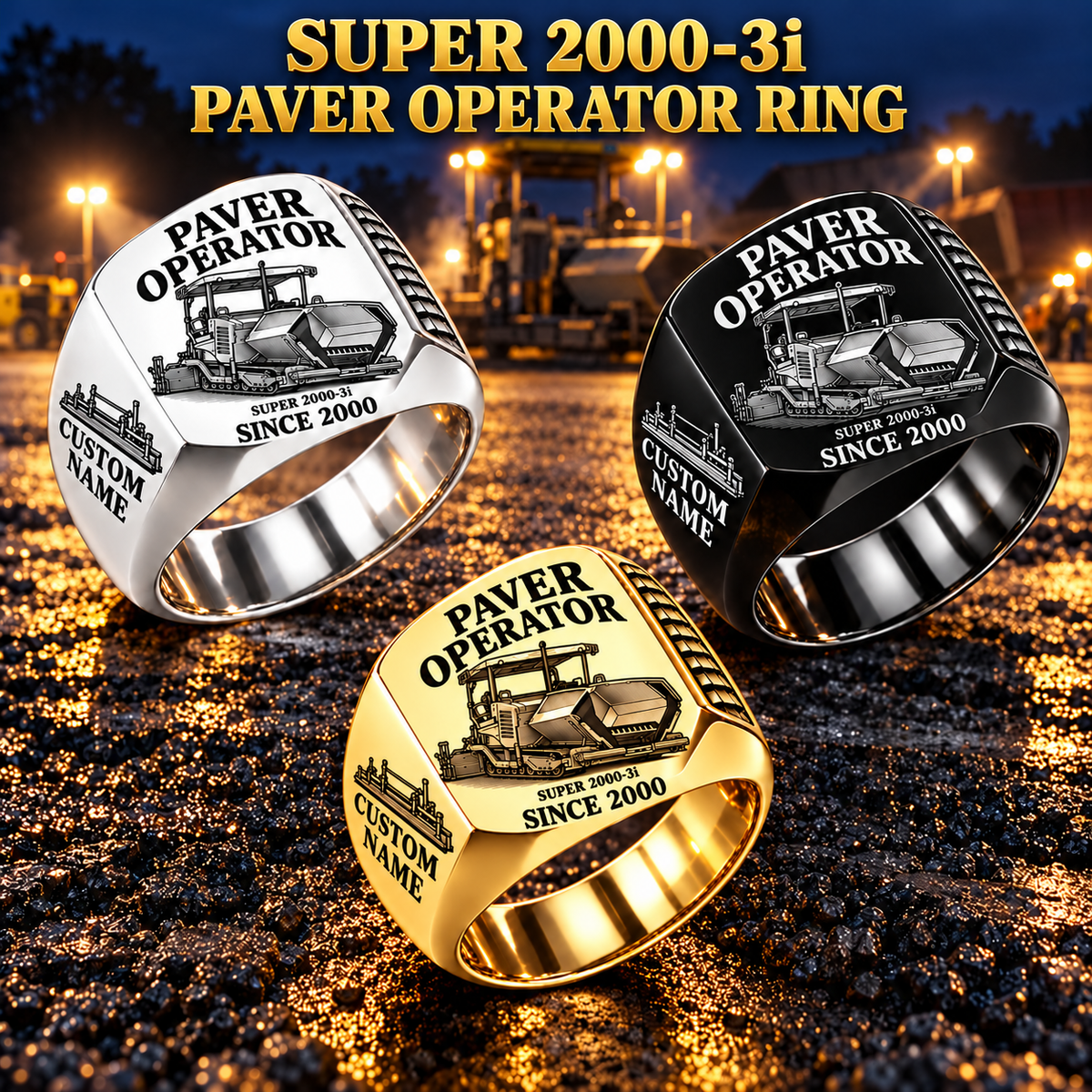 Three personalized SUPER 2000-3i asphalt paver operator signet rings in Silver, Gold and Black finishes, with PAVER OPERATOR, SUPER 2000-3i, CUSTOM NAME and SINCE 2000 engraving.