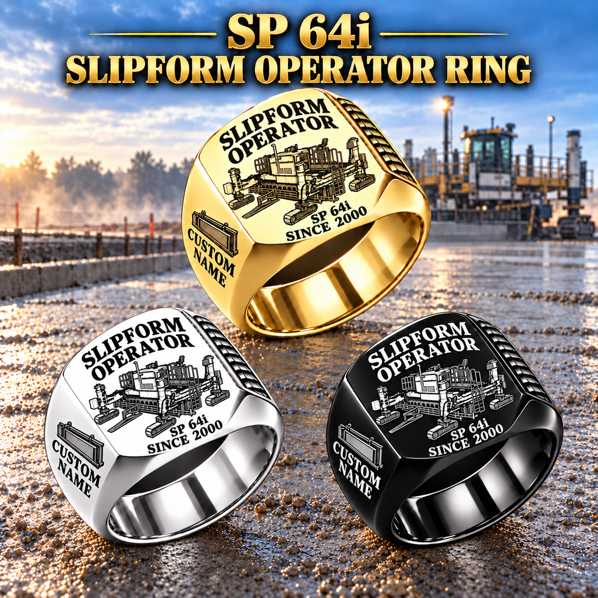 Three personalized SP 64i concrete slipform paver operator signet rings in Silver, Gold and Black finishes, with SLIPFORM OPERATOR, SP 64i, CUSTOM NAME and SINCE 2000 engraving.