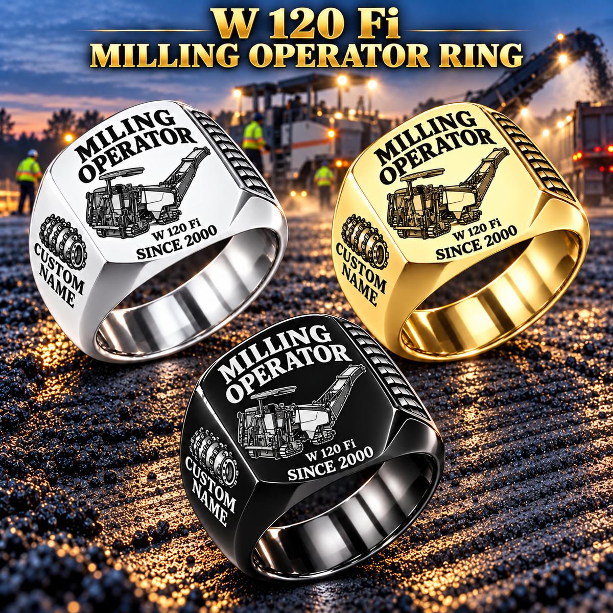 Three personalized W 120 Fi cold planer operator signet rings in Silver, Gold and Black finishes, with MILLING OPERATOR, W 120 Fi, CUSTOM NAME and SINCE 2000 engraving.