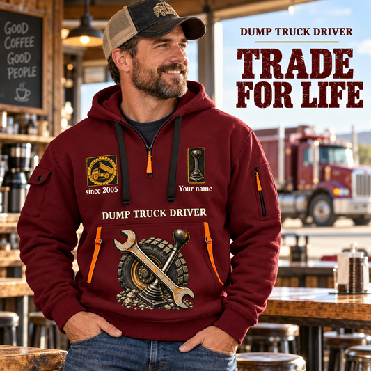 Dump Truck Driver Trade For Life Quarter-Zip Hoodie in Wine Red, worn by an adult male model, preserving the current niche artwork, sample name and year, and hooded quarter-zip garment details.