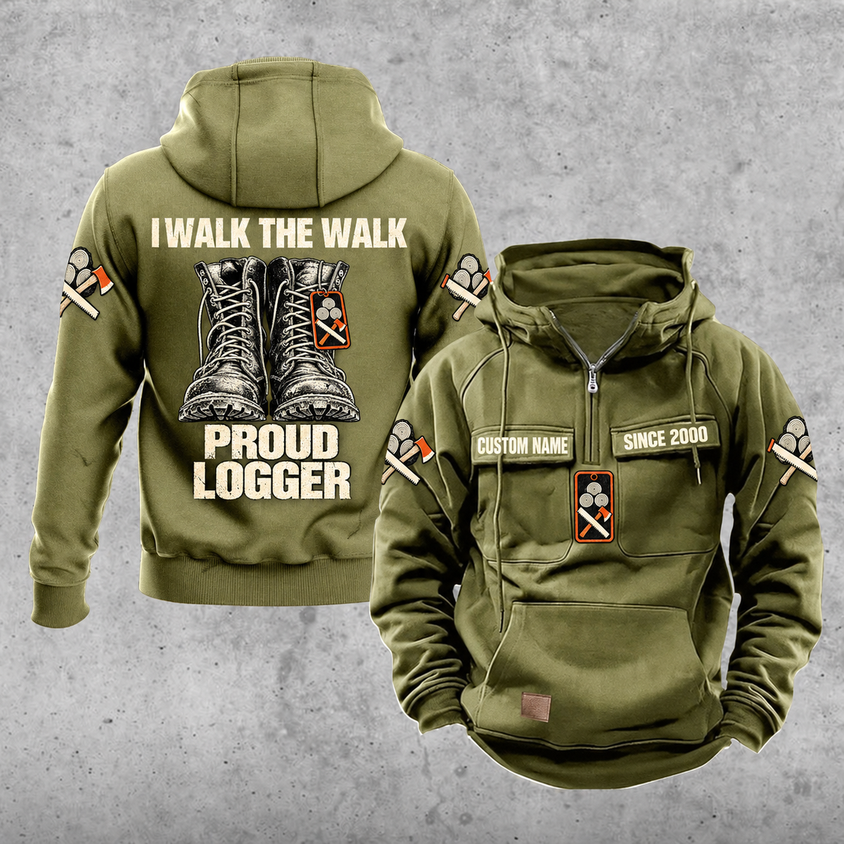 Logger Proud Walk Vintage Hoodie in Military Green, front and back views with sample chest text CUSTOM NAME and SINCE 2000, lace-up boots and I WALK THE WALK / PROUD / LOGGER back artwork, log/saw/axe sleeve motifs, and plain lower front pouch.