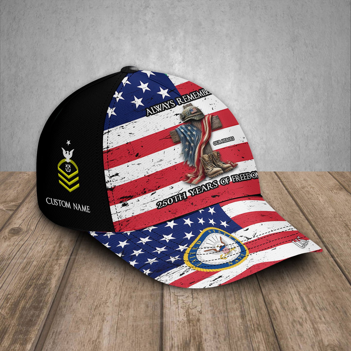 Navy Badge - Always Remember Our Heroes 250 Years Of Freedom - Personalized Military Cap, USA Cap, Custom Military Branch, Patriotic Gift - 17767296