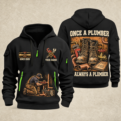 Plumber Once A Plumber quarter-zip hoodie in Black, front and back, YOUR NAME and SINCE 2005 artwork