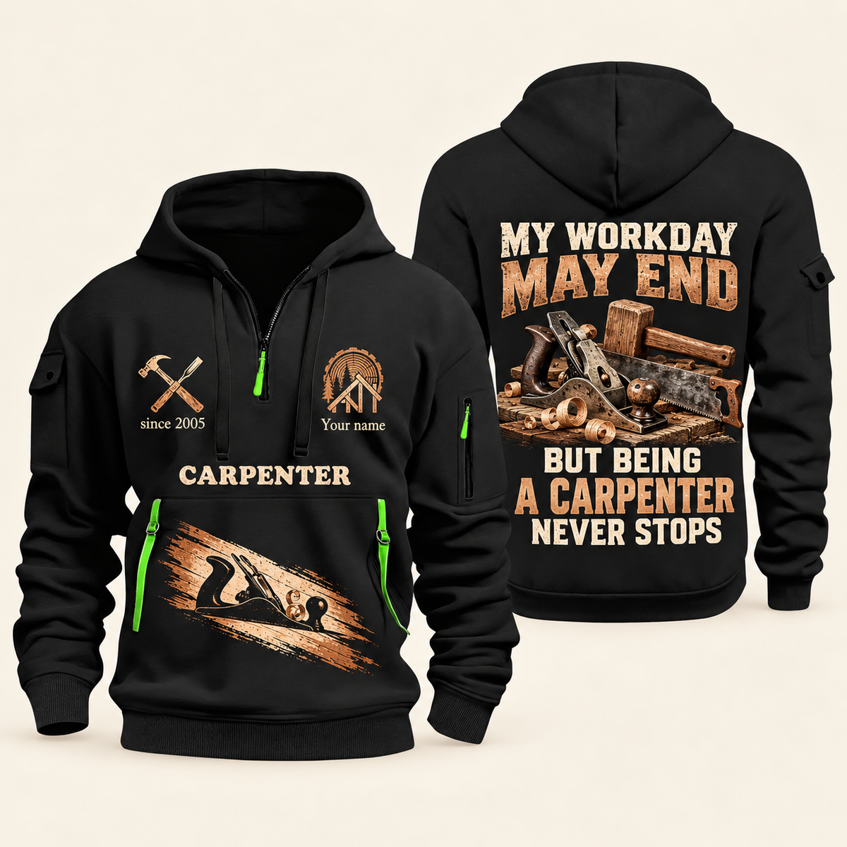 Carpenter Never Stops quarter-zip hoodie in Black, front and back, Your name and since 2005 artwork