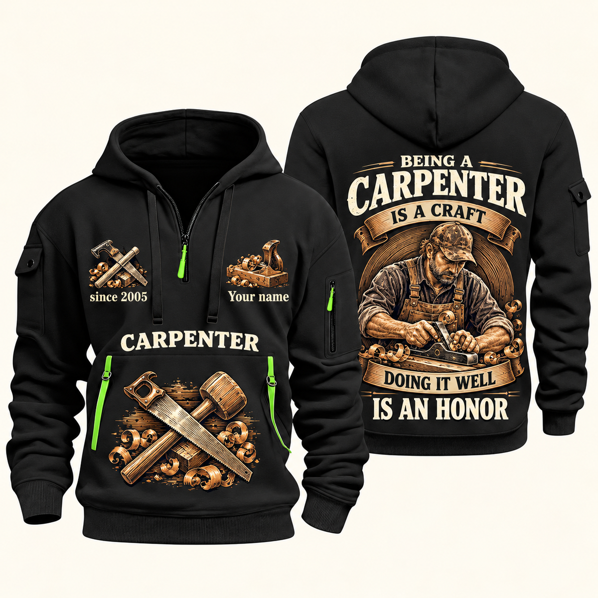 Carpenter Craft and Honor quarter-zip hoodie in Black, front and back, Your name and since 2005 artwork
