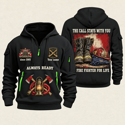 Fire Fighter Always Ready Fire Fighter for Life quarter-zip hoodie in Black, front and back, Your name and since 2005 artwork