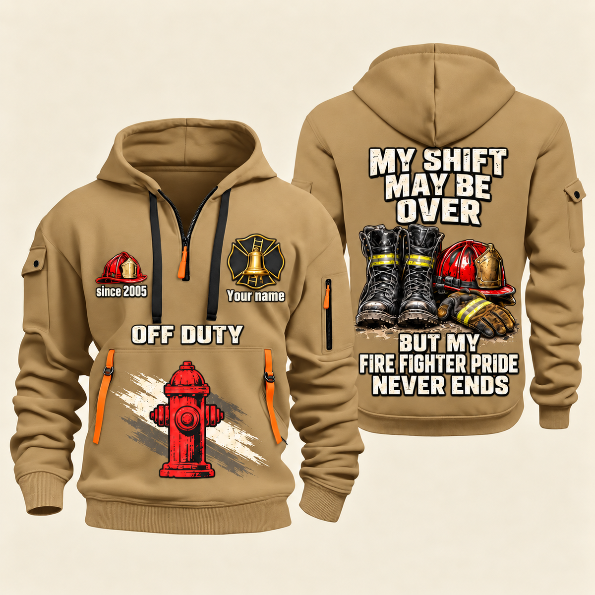 Fire Fighter Off Duty Pride Never Ends quarter-zip hoodie in Khaki, front and back, Your name and since 2005 artwork