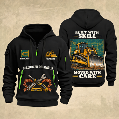 Bulldozer Operator Built With Skill Quarter-Zip Hoodie in Black, front and back views, tracked bulldozer with front pushing blade, Built With Skill and Moved With Care artwork, Your name and since 2005 sample text