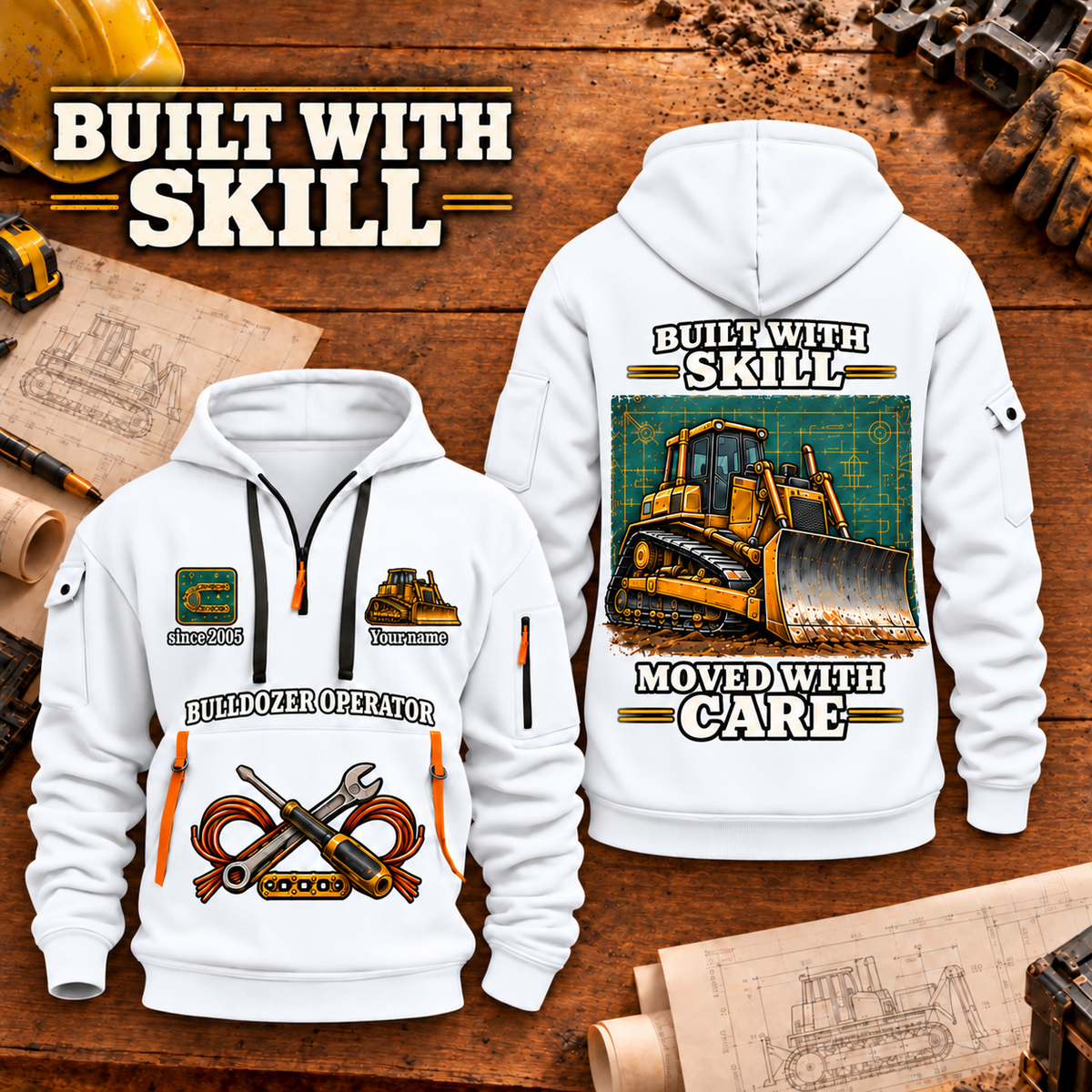 Bulldozer Operator Built With Skill Quarter-Zip Hoodie in White, front and back views, tracked bulldozer with front pushing blade, Built With Skill and Moved With Care artwork, Your name and since 2005 sample text, on a warm workbench