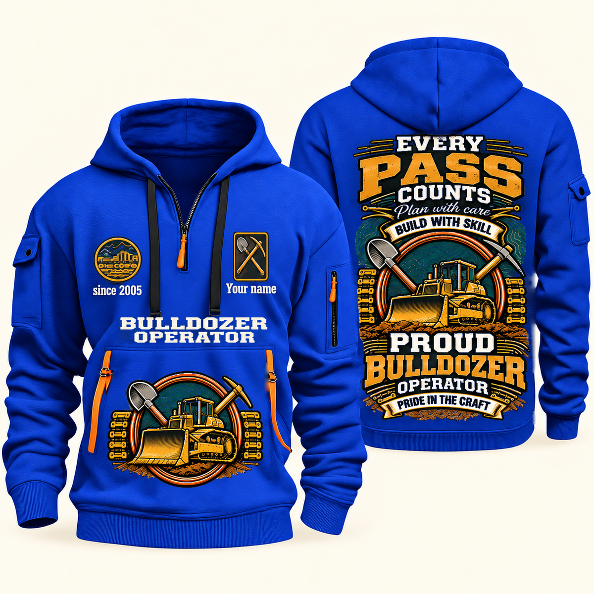 Bulldozer Operator Every Pass Counts Quarter Zip Hoodie in Blue, authentic front and back views with tracked bulldozer, shovel and pickaxe artwork and illustrative Your name and since 2005 sample text.
