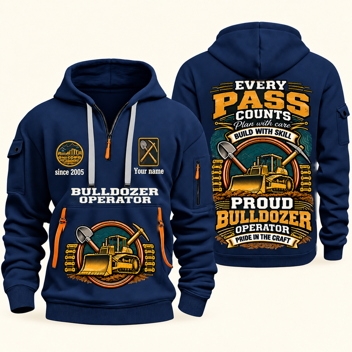 Bulldozer Operator Every Pass Counts Quarter Zip Hoodie in Navy, authentic front and back views with tracked bulldozer, shovel and pickaxe artwork and illustrative Your name and since 2005 sample text.