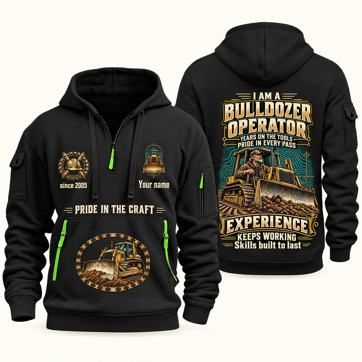 Bulldozer Operator Experience Keeps Working Quarter-Zip Hoodie in Black, complete original overlapping front and back views, bulldozer blade and crawler-track artwork; sample Your name and since 2005 lettering.
