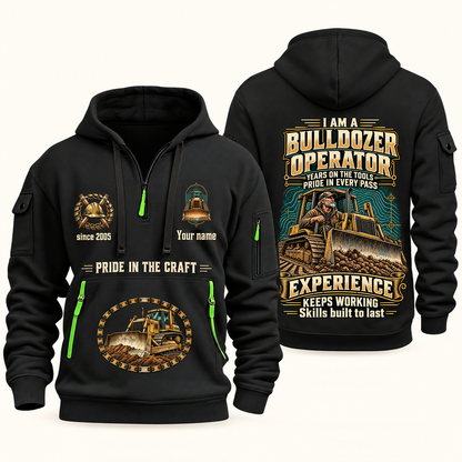 Bulldozer Operator Experience Keeps Working Quarter-Zip Hoodie in Black, complete original overlapping front and back views, bulldozer blade and crawler-track artwork; sample Your name and since 2005 lettering.