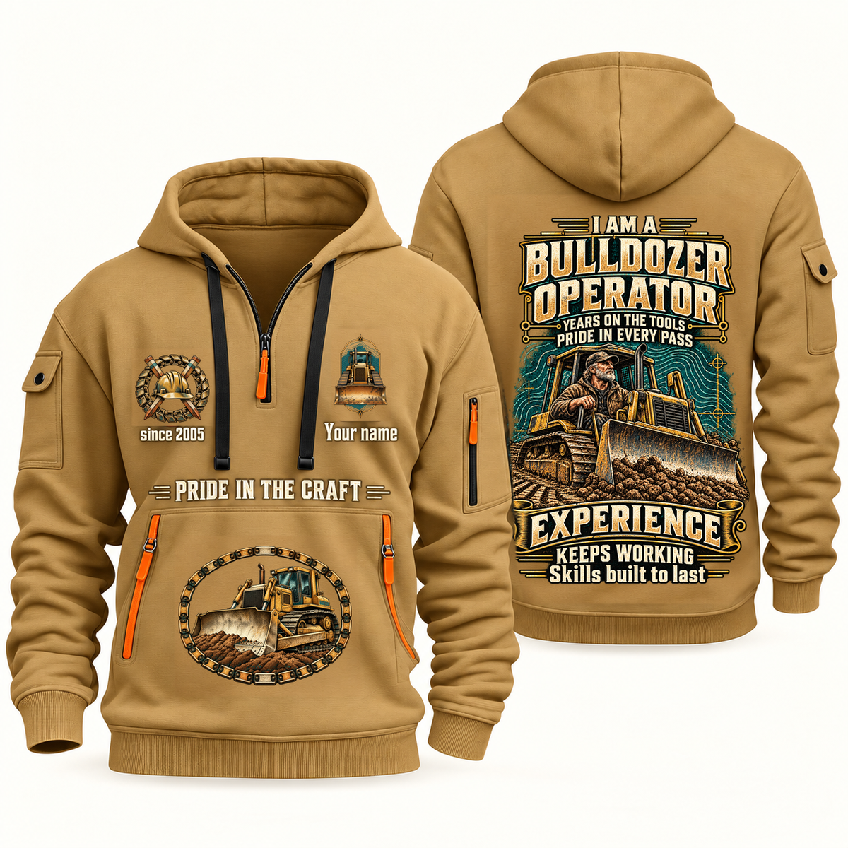 Bulldozer Operator Experience Keeps Working Quarter-Zip Hoodie in Khaki, complete original overlapping front and back views, bulldozer blade and crawler-track artwork; sample Your name and since 2005 lettering.