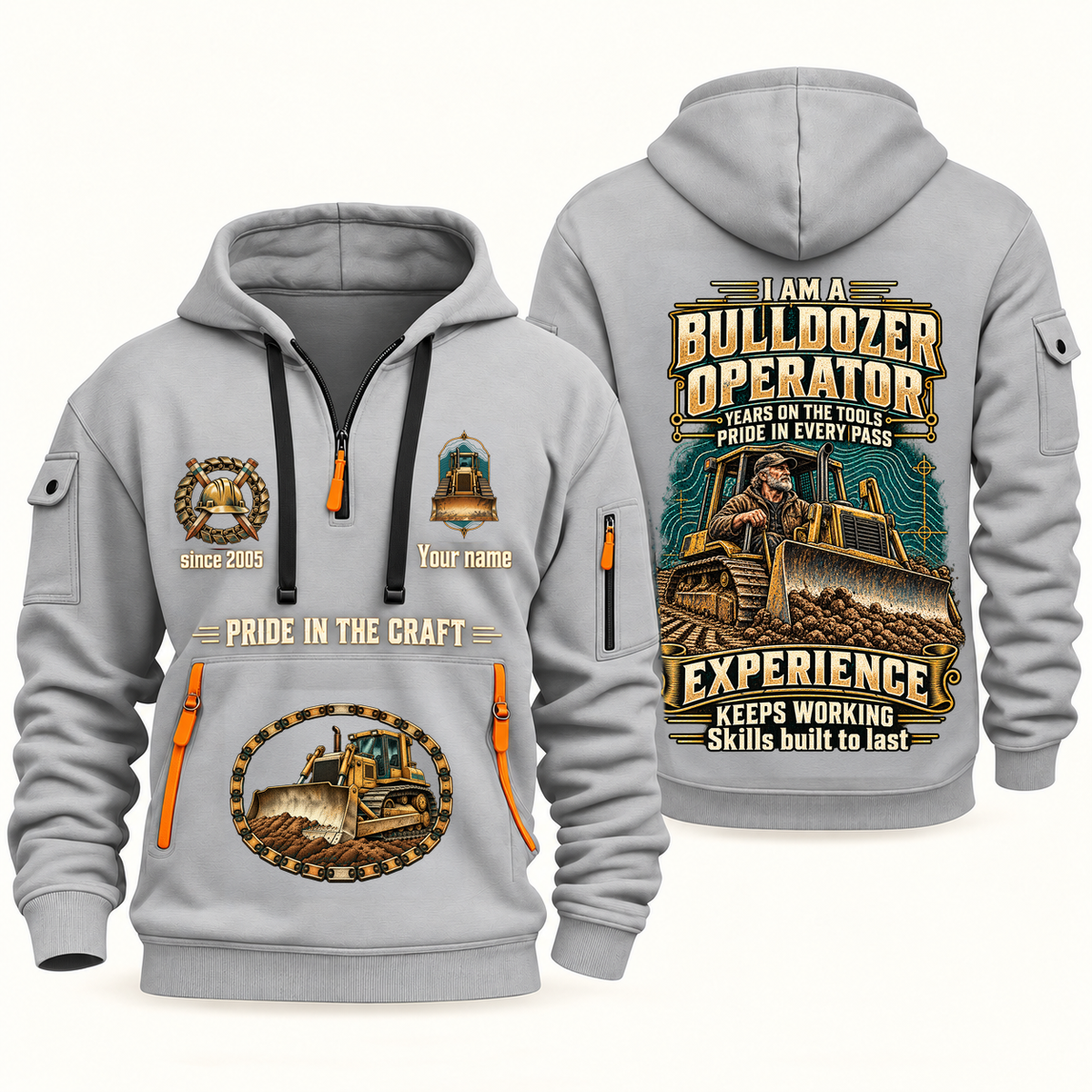 Bulldozer Operator Experience Keeps Working Quarter-Zip Hoodie in Light Grey, complete original overlapping front and back views, bulldozer blade and crawler-track artwork; sample Your name and since 2005 lettering.