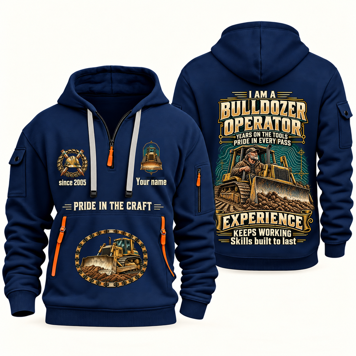 Bulldozer Operator Experience Keeps Working Quarter-Zip Hoodie in Navy, complete original overlapping front and back views, bulldozer blade and crawler-track artwork; sample Your name and since 2005 lettering.