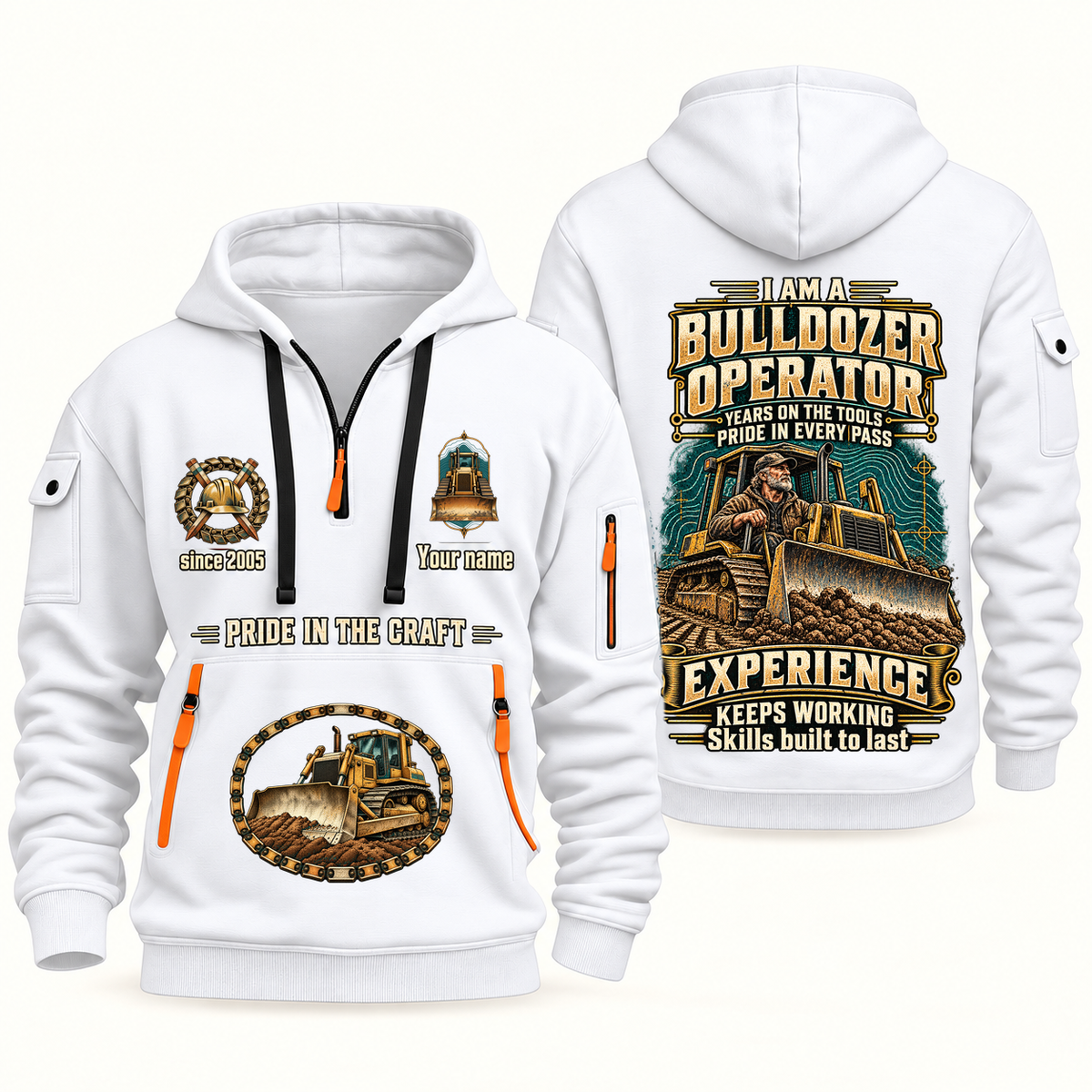 Bulldozer Operator Experience Keeps Working Quarter-Zip Hoodie in White, complete original overlapping front and back views, bulldozer blade and crawler-track artwork; sample Your name and since 2005 lettering.