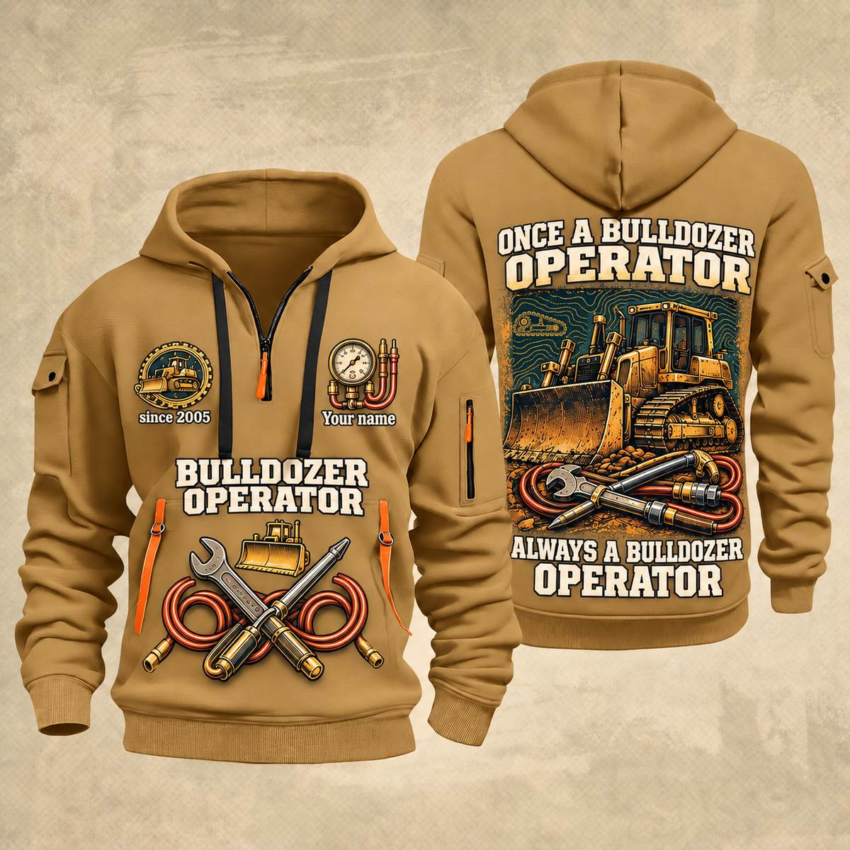 Bulldozer Operator Proud of the Trade Quarter-Zip Hoodie in Khaki, front and back views, tracked bulldozer and hydraulic tool and track/terrain artwork with Your name and since 2005 sample text