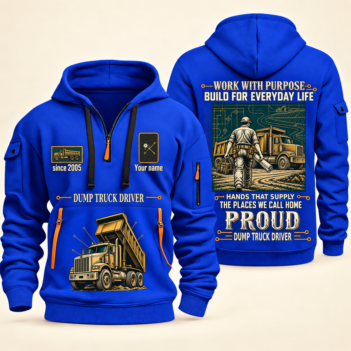 Dump Truck Driver Built For The Everyday Quarter-Zip Hoodie in Blue, full authentic front and back views with matching dump truck driver tools and equipment artwork, original sample name/year and Built For The Everyday planning theme.