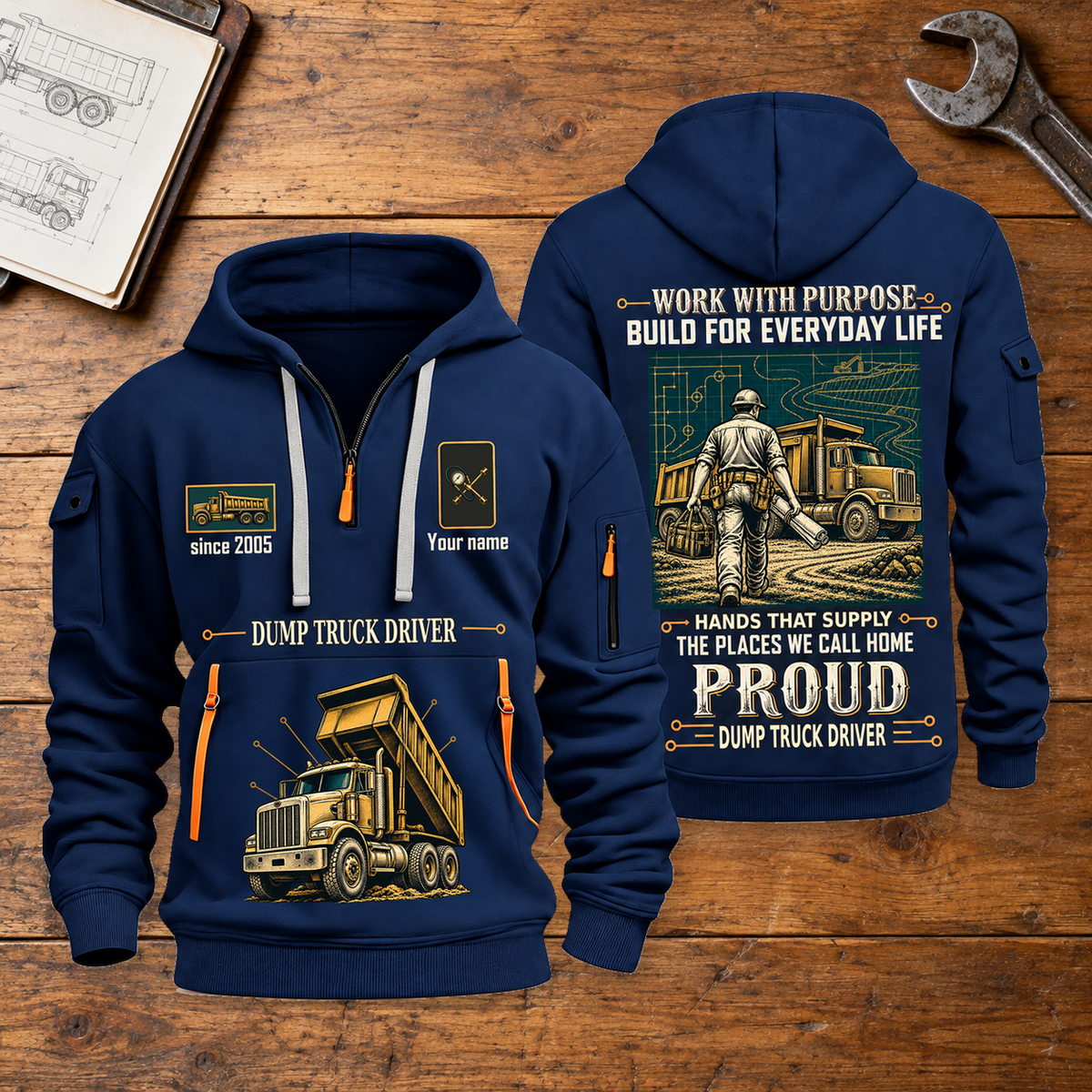 Dump Truck Driver Built For The Everyday Quarter-Zip Hoodie in Navy, full authentic front and back views with matching dump truck driver tools and equipment artwork, original sample name/year and Built For The Everyday planning theme. On a dump truck driver workbench.