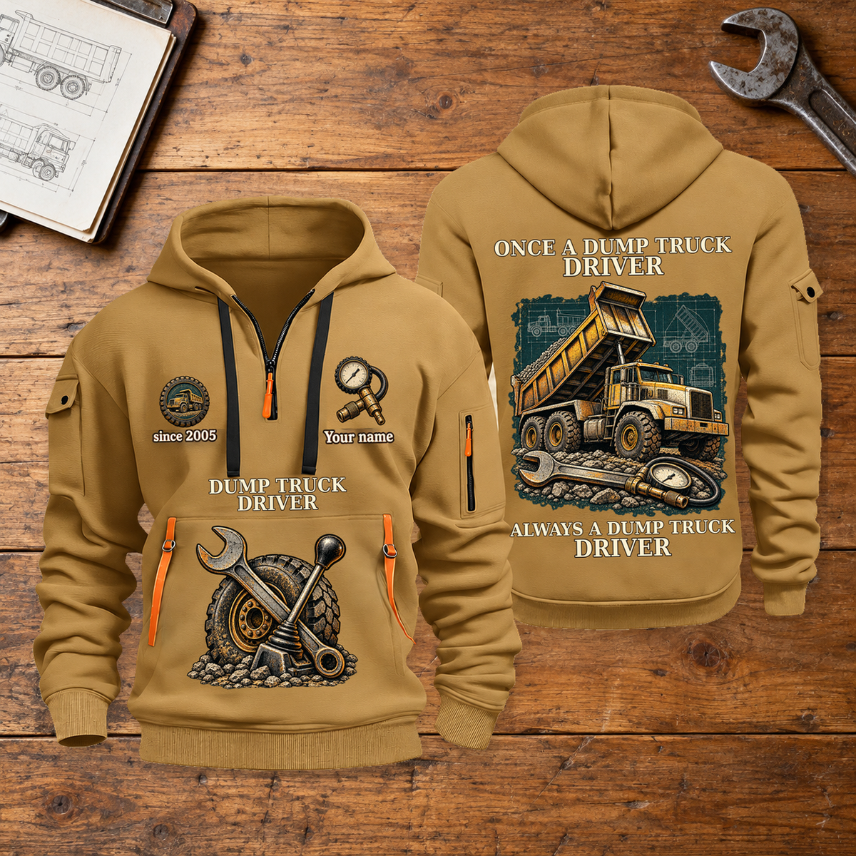 Dump Truck Driver Proud of the Trade Quarter-Zip Hoodie in Khaki, full authentic front and back views with matching dump truck driver tools and equipment artwork, original sample name/year and once-and-always trade motto. On a dump truck driver workbench.
