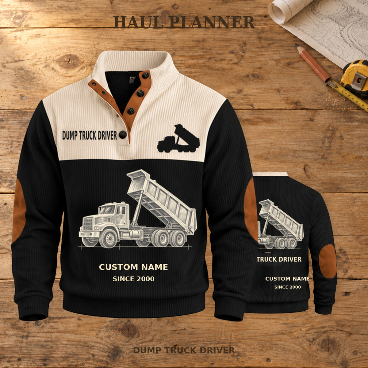 Dump Truck Driver Haul Planner Sports Sweatshirt in Black, dominant front and smaller real-source back on warm wooden workbench, with HAUL PLANNER headline.; visible custom-name and SINCE 2000 sample text on the garment.