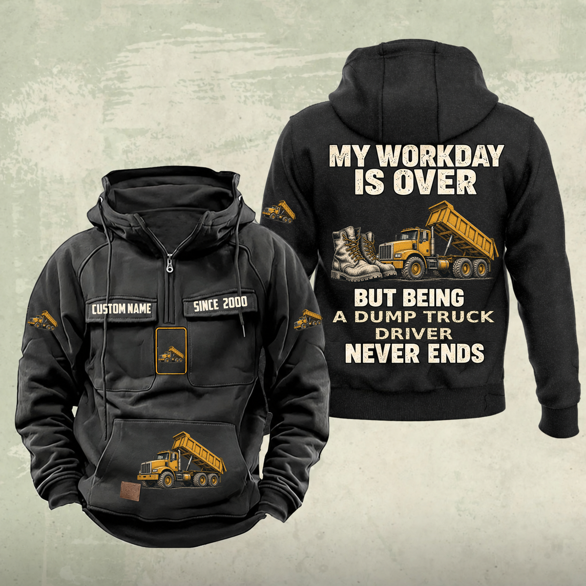 Dump Truck Driver Never Ends Vintage Hoodie in Black, front and back, with work boots and a dump truck with its tipping body raised, matching sleeve, chest and pocket motifs, and illustrative CUSTOM NAME and SINCE 2000 text.
