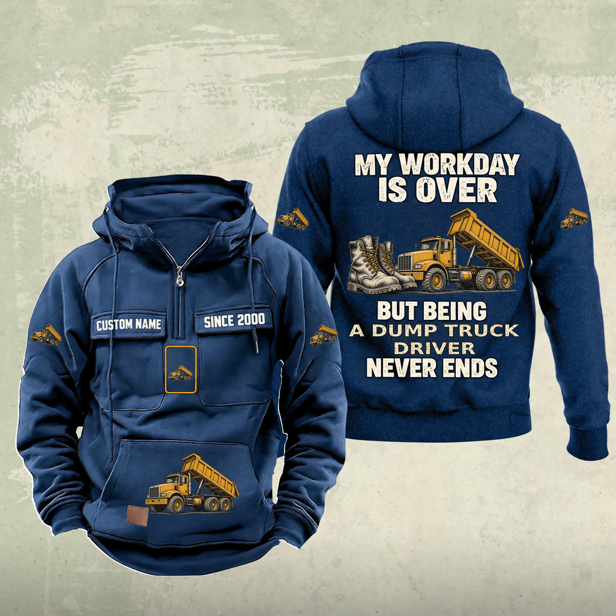 Dump Truck Driver Never Ends Vintage Hoodie in Dark Blue, front and back, with work boots and a dump truck with its tipping body raised, matching sleeve, chest and pocket motifs, and illustrative CUSTOM NAME and SINCE 2000 text.