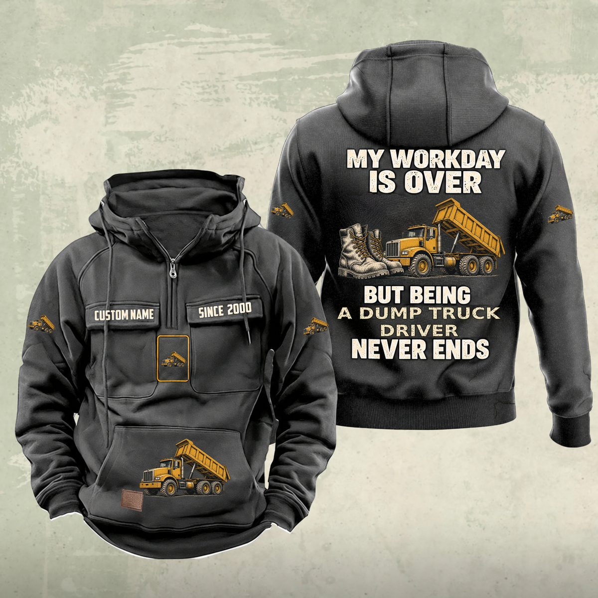 Dump Truck Driver Never Ends Vintage Hoodie in Dark Gray, front and back, with work boots and a dump truck with its tipping body raised, matching sleeve, chest and pocket motifs, and illustrative CUSTOM NAME and SINCE 2000 text.
