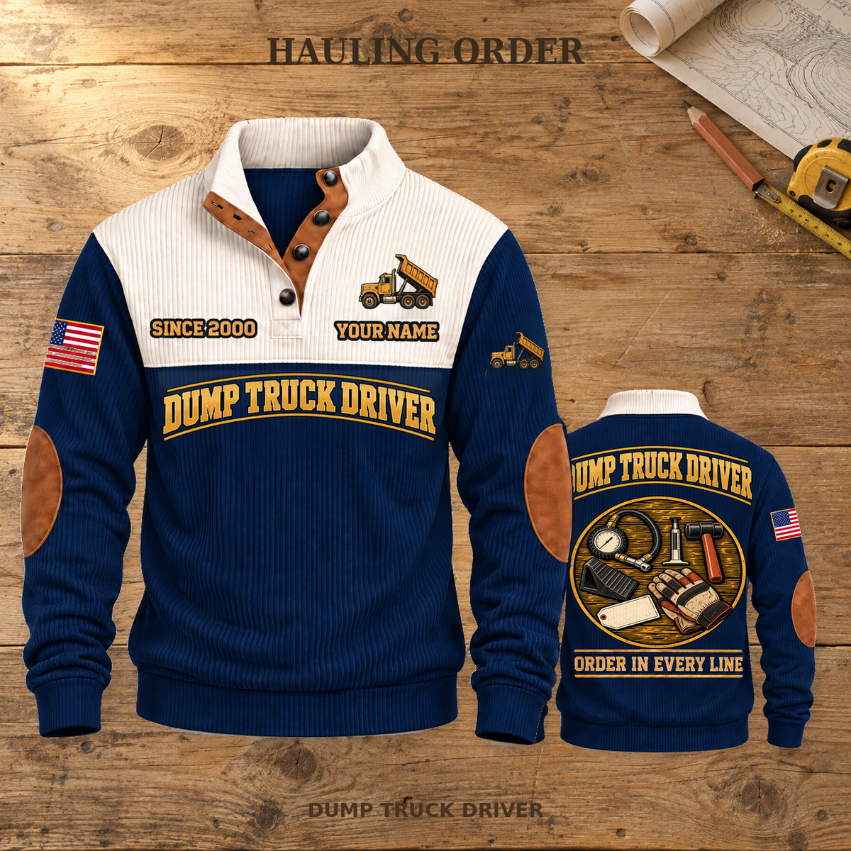 Dump Truck Driver Hauling Order Sports Sweatshirt in Navy, source-faithful front and back views on a warm wooden workbench, with HAULING ORDER headline.