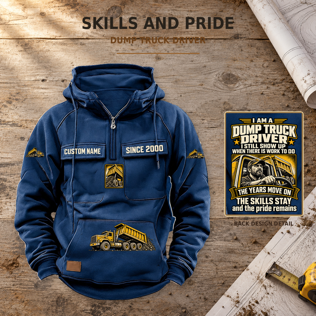 Dump Truck Driver Skills and Pride Vintage Hoodie in Dark Blue, complete front view on a warm planning workbench, with a separate close-up of the actual back artwork, coordinated trade artwork and illustrative CUSTOM NAME and SINCE 2000 samples.