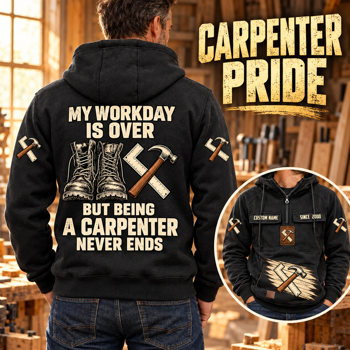 Black Carpenter Never Ends hoodie, dominant back view with boots and carpenter tool artwork in a warm woodworking shop, plus smaller front view.