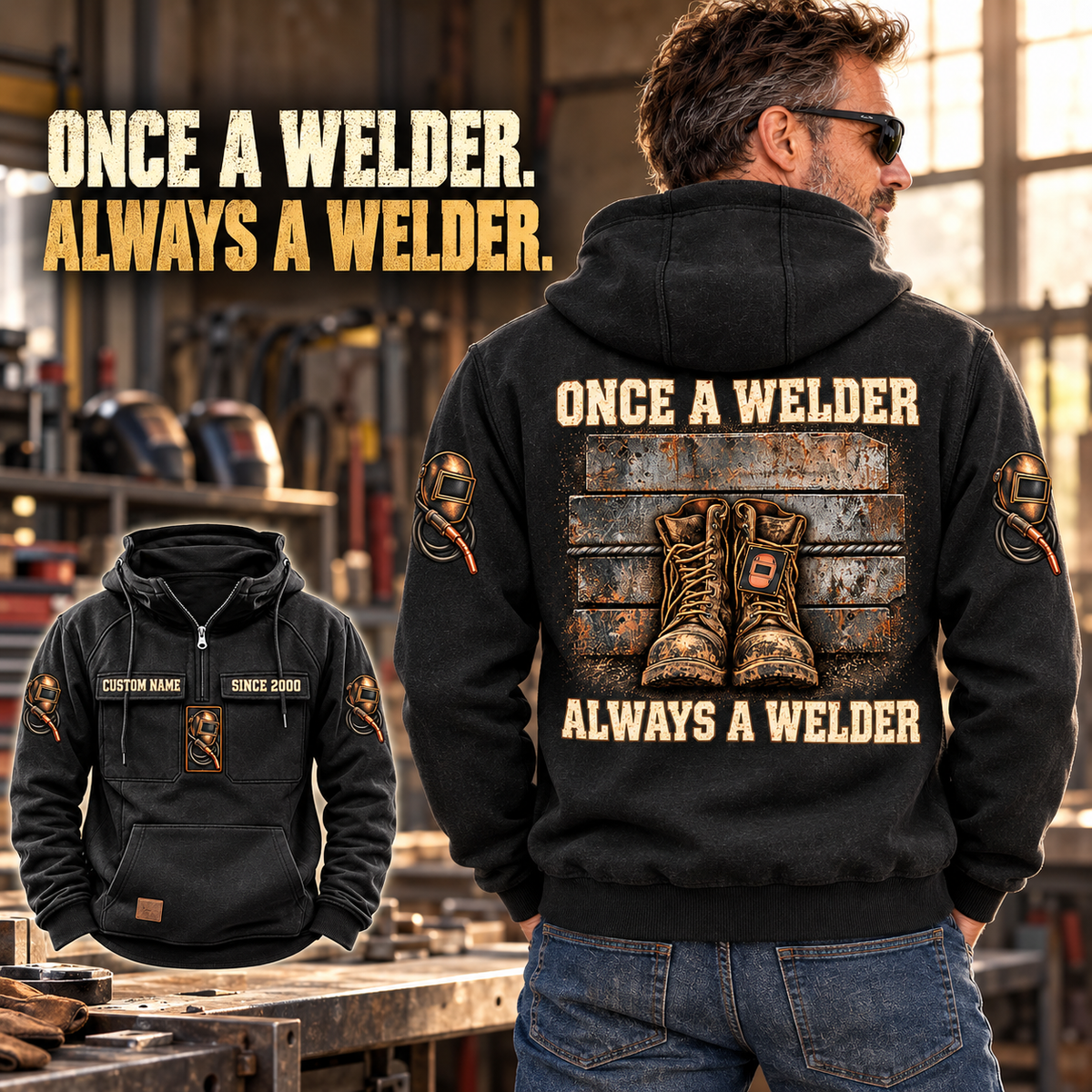 Black Welder Once and Always Vintage Hoodie shown on a model from the back in a quiet metalworking workshop, with boots and steel-plate artwork and a smaller front view showing CUSTOM NAME and SINCE 2000.