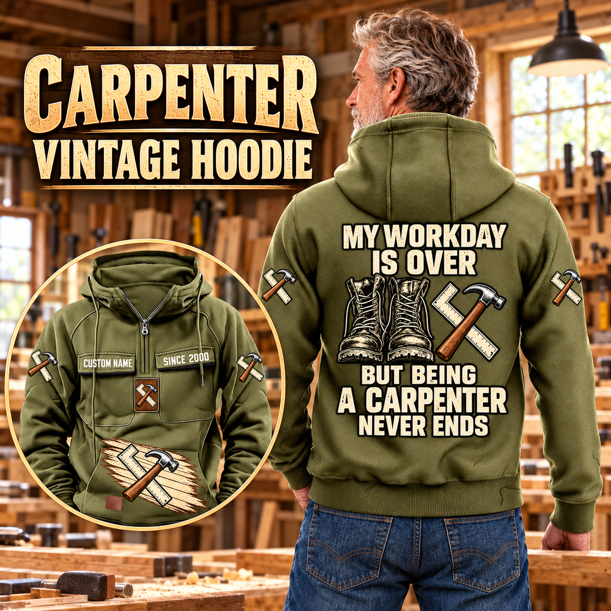 Carpenter Never Ends Vintage Hoodie in Military Green, back right front inset composition with faithful front and back artwork in a warm timber workshop or wood-paneled porch.