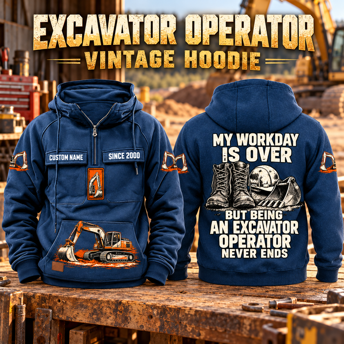 Excavator Operator Never Ends Vintage Hoodie in Dark Blue, paired front back composition with faithful front and back artwork in a quiet construction yard with an out-of-focus parked excavator.